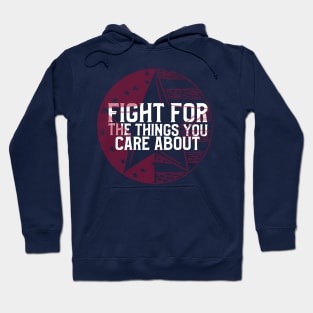 FIGHT FOR THE THINGS YOU CARE ABOUT Hoodie